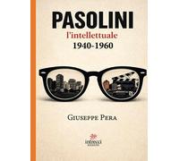Pasolini l'intellettuale 1940-1960