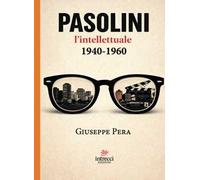 Pasolini l'intellettuale 1940-1960