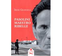 Pasolini maestro ribelle - Gianeselli Irene