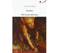 Pasolini nel recinto del sacro - Verbaro Caterina