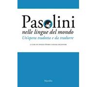 Pasolini nelle lingue del mondo. Un'opera tradotta e da tradurre