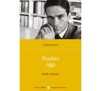 Pasolini oggi. Studi e letture - Santato Guido