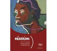 Pasolini. Pitture paesaggi persone