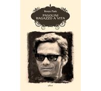 Pasolini. Ragazzo a vita. Nuova ediz. - Paris Renzo