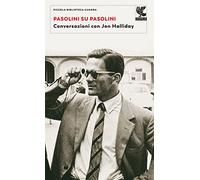 Pasolini su Pasolini. Conversazioni con Jon Halliday