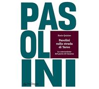 Pasolini sulla strada di Tarso. La conversione del poeta di Casarsa