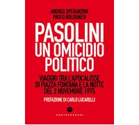 Pasolini un omicidio politico. Viaggio tra l'apocalisse di Piazza Fontana ...