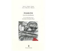 Pasolini. Una vita straordinaria