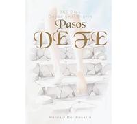PASOS DE FÉ: Caminar cada día requiere una fé inquebrantable.