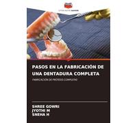 PASOS EN LA FABRICACIÓN DE UNA DENTADURA COMPLETA: FABRICACIÓN DE PRÓTESIS COMPLETAS