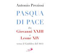 Pasqua di pace. Da Giovanni XXIII a Leone XIV, verso il Giubileo del 2033