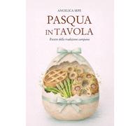 Pasqua in Tavola: Ricette campane dalla Quaresima alla Pasquetta