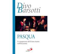 Pasqua. La trasparenza del Cristo risorto nell'eucaristia