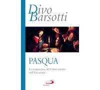 Pasqua. La trasparenza del Cristo risorto nell'eucaristia