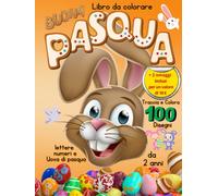 Pasqua Libro da Colorare per Bambini: 100 Divertenti Immagini da Colorare - Uova di Pasqua da Tracciare e Colorare - Impara a tracciare Lettere e Numeri - Album da Scarabocchiare - Libro Prescolare