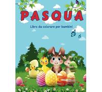 Pasqua libro da colorare per bambini: 50 disegni a tema pasquale da colorare per bambini dai 2 anni.