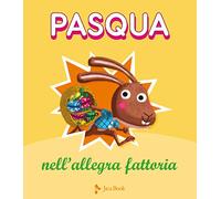 Pasqua nell'allegra fattoria. Ediz. a colori