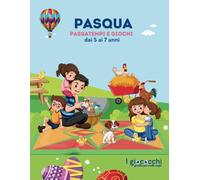 PASQUA, PASSATEMPI E GIOCHI (dai 5 ai 7 anni): activity book tutto A COLORI, per imparare giocando