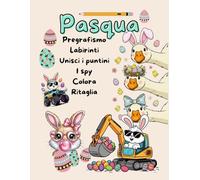 Pasqua: Pregrafismo, Labirinti, Ricalca, Unisci i puntini, I spy, Colora, Ritaglia - Libro con attività per bambini, giochi educativi per imparare ... logica, attenzione e concentrazione, coding