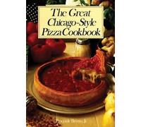 Pasquale Bruno The Great Chicago-Style Pizza Cookbook (Tascabile)