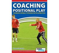 Pasquale Casà B Coaching Positional Play - ''Expansive Football'' At (Tascabile)