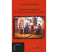 Pasquale il calzolaio del borgo sant'Antonio Abate - Mastriani Francesco