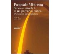 Pasquale Mistretta. Storia ed attualità di un percorso critico. Documenti di urbanistica