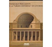 Pasquale Poccianti e la Grande cisterna di Livorno