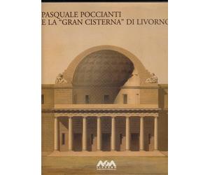 Pasquale Poccianti e la Grande cisterna di Livorno