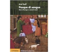 Pasque di sangue. Ebrei d'Europa e omicidi rituali [Hardcover] [Feb 21, 2008] To