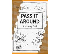 PASS IT AROUND: A memory book