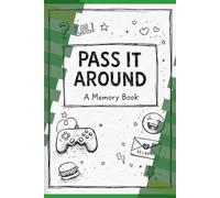 PASS IT AROUND: A MEMORY BOOK