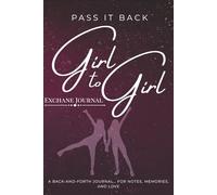 Pass It Back: Girl to Girl: A Back-and-Forth Journal for Best Friends to Share Notes, Memories, Secrets, and Stay Connected (6x9 Notebook)