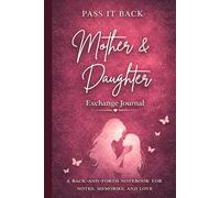 Pass It Back: Mother & Daughter Exchange Journal: Back-and-Forth Notebook for Notes, Memories, and Love