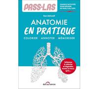 PASS-LAS Anatomie en pratique - Cahier d'activités pour réussir en PASS/LAS/IFSI: Colorier, annoter, mémoriser