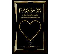 Pass-on, A Fun & Meaningful Relationship Book with Questions, Prompts & Love Notes for Deeper Connection: A Creative Way to Express Feelings, Share ... and thought-provoking conversations