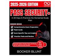 Pass Security+ in 30 Days A Practical, No-Nonsense Study Plan: Essential Topics, Practice Tests, and Study Tips for Cybersecurity Newbies