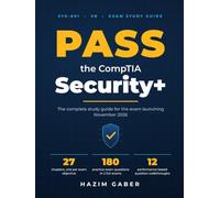 PASS the CompTIA Security+ Exam SY0-801: For the exam launching November 17, 2026