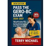 PASS THE GERO-BC EXAM: High-yield review, 600+ practice questions, and two timed mocks aligned to the ANCC test outline
