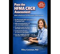 PASS THE HFMA CRCR ASSESSMENT: Official Blueprint Essentials + Timing & Test-Day Strategy, 6 Official-Length Practice Exams with 25-Question ... Rationales, Pitfalls, Exam Look-Outs
