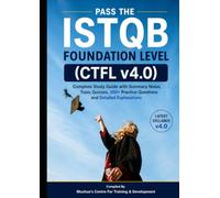 Pass the ISTQB Foundation Level (CTFL v4.0): Complete Study Guide with Summary Notes, Topic Quizzes, 350+ Practice Questions and Detailed Explanations