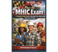 Pass the MHIC Exam:: A Complete Study Guide for Maryland Home Improvement Contractor Licensing