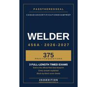 Pass the Red Seal: Welder: 3 Full-Length Practice Exams Built to the Official Blueprint, 2026 Edition