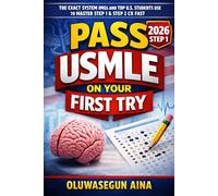 PASS USMLE ON YOUR FIRST TRY: THE EXACT QUESTION-BASED SYSTEM TO MASTER STEP1