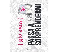 Libri Gio Evan - Passa A Sorprendermi. Nuova Edizione Con Poesie Inedite