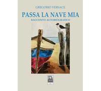 Passa la nave mia. Racconto autobiografico