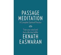 Passage Meditation: A Complete Spiritual Practice: Train Your Mind and Find a Life That Fulfills: 1