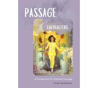 Passage of Encounters: A companion for creative courage.