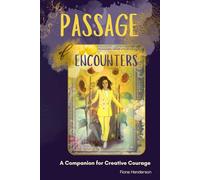 Passage of Encounters: A companion for creative courage.