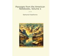 Passages from the American Notebooks, Volume 1